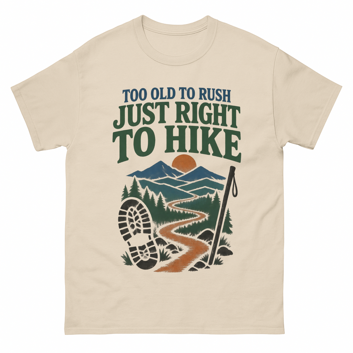 Sand vintage t-shirt with Too Old To Rush. Just Right To Hike printed front design