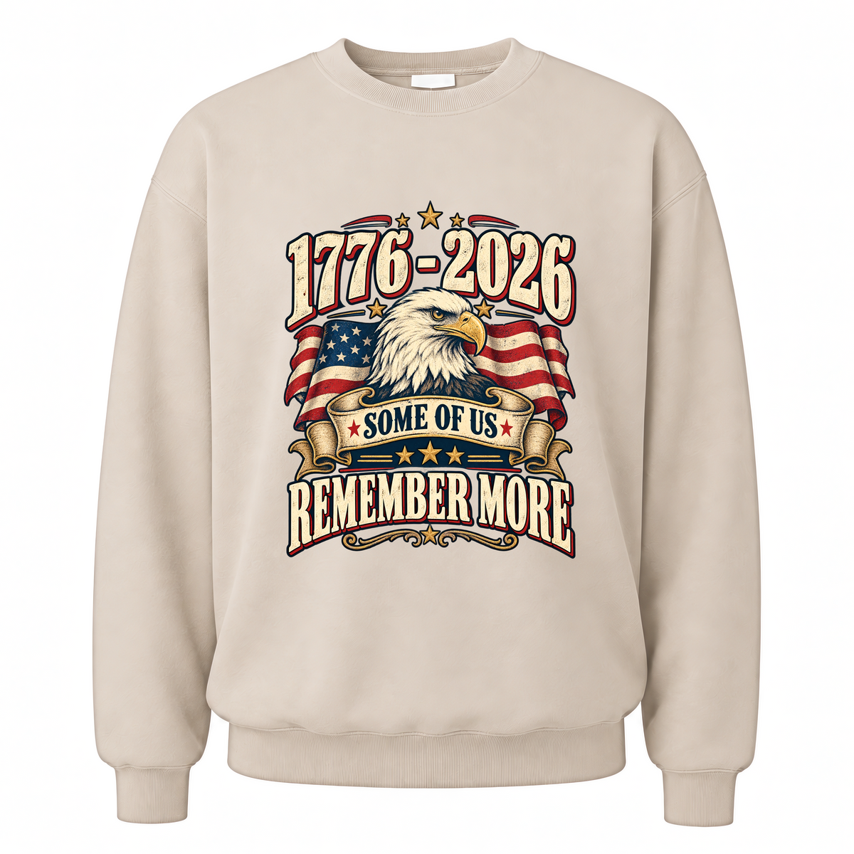 Sand vintage sweatshirt with 1776-2026 Some Of Us Remember More printed front design