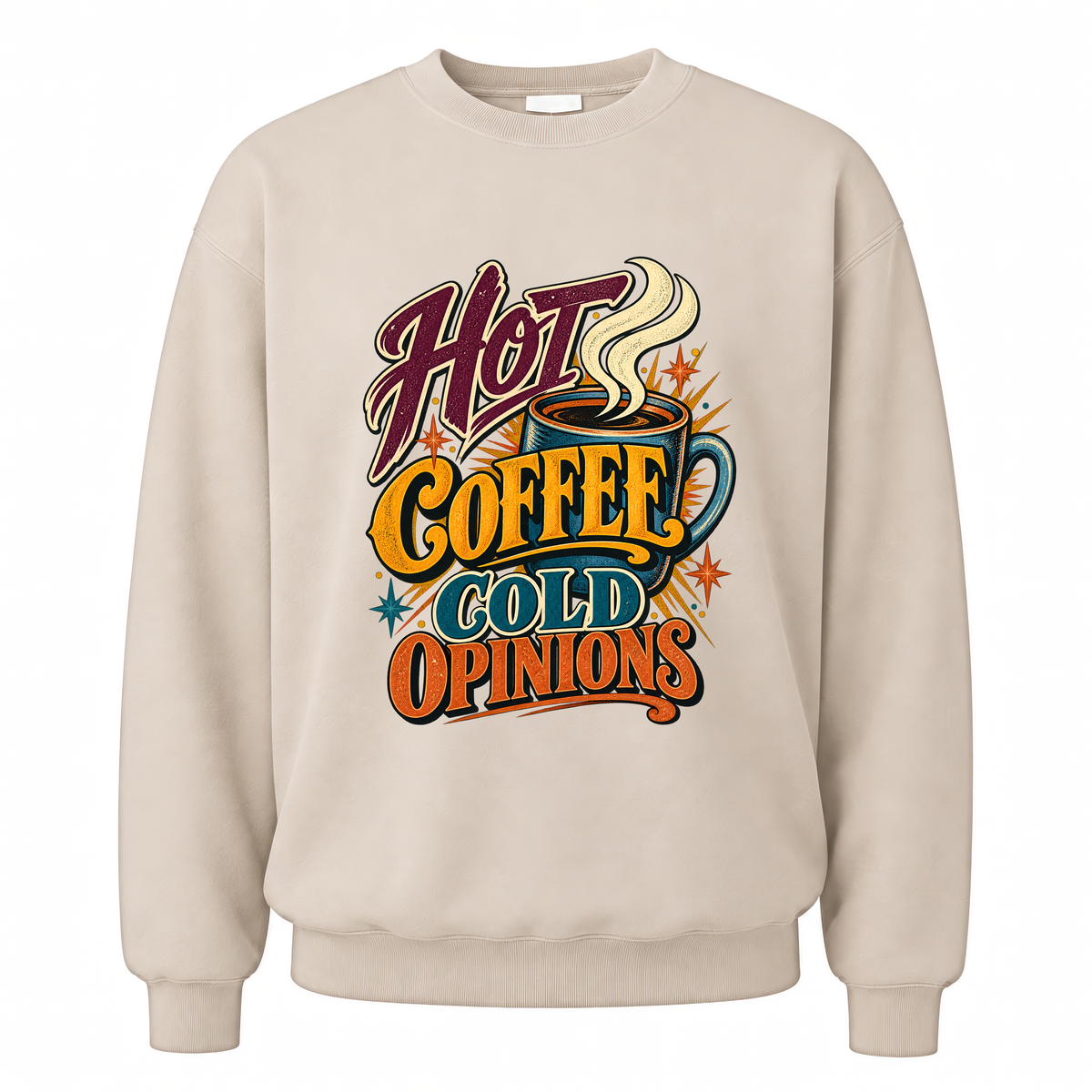Sand vintage sweatshirt with Hot Coffee. Cold Opinions printed front design