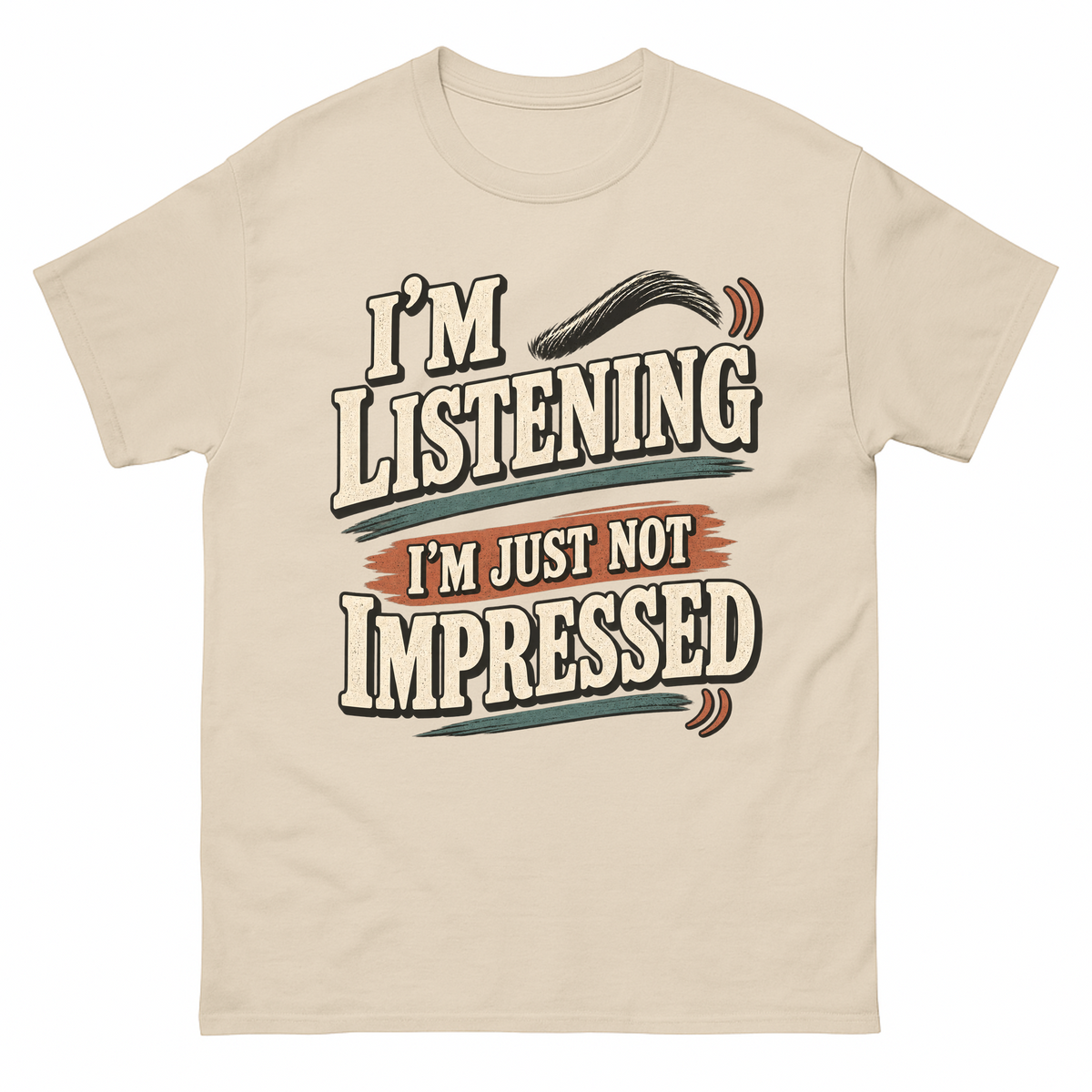 Sand vintage t-shirt with I'm Listening I'm Just Not Impressed printed front design