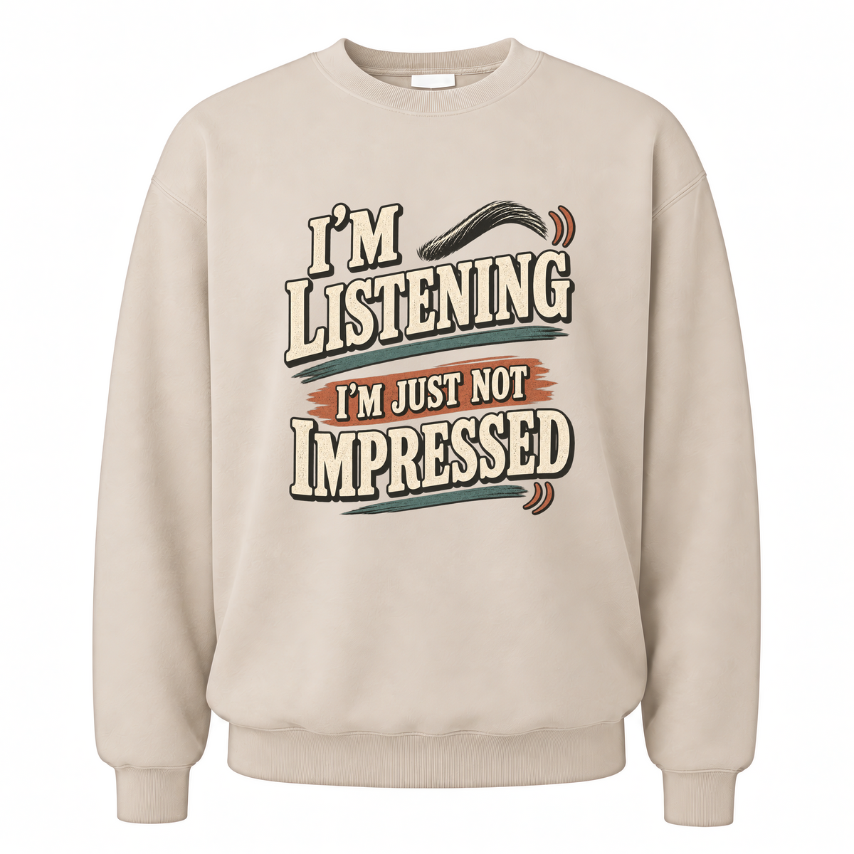 Sand vintage sweatshirt with I'm Listening I'm Just Not Impressed printed front design