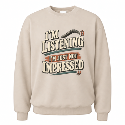 Sand vintage sweatshirt with I'm Listening I'm Just Not Impressed printed front design