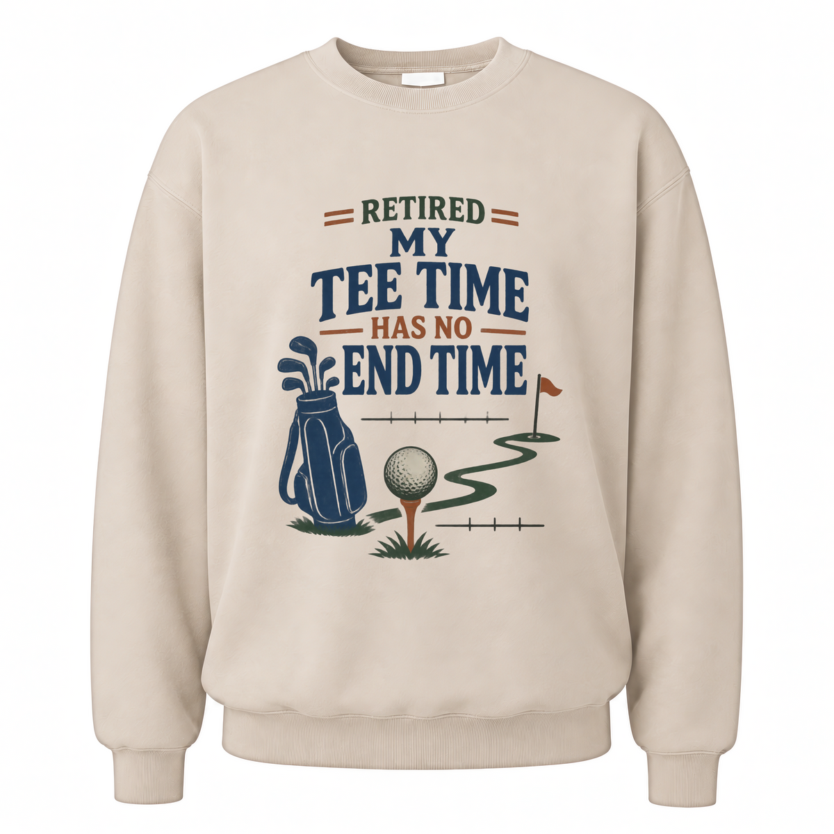 Sand vintage sweatshirt with Retired. My Tee Time Has No End Time printed front design