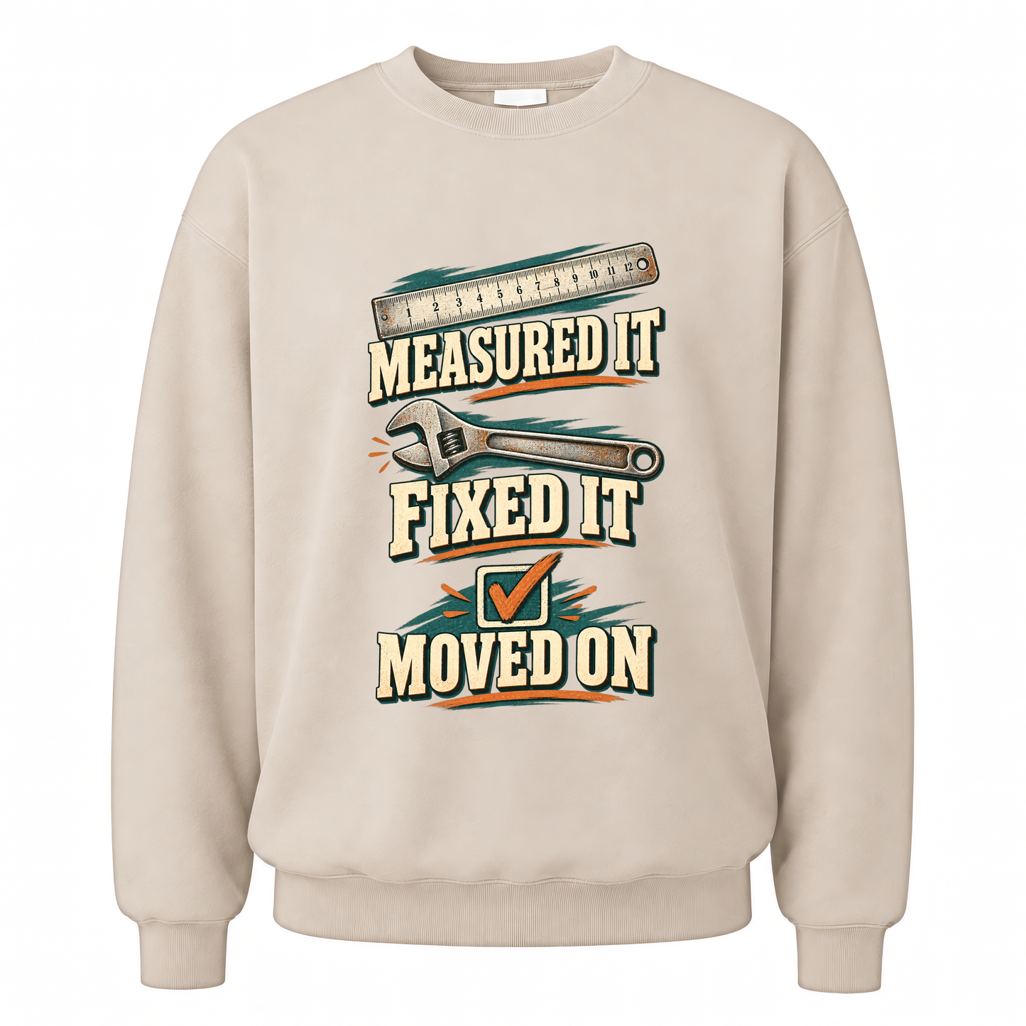 Sand vintage sweatshirt with Measured It Fixed It Moved On printed front design