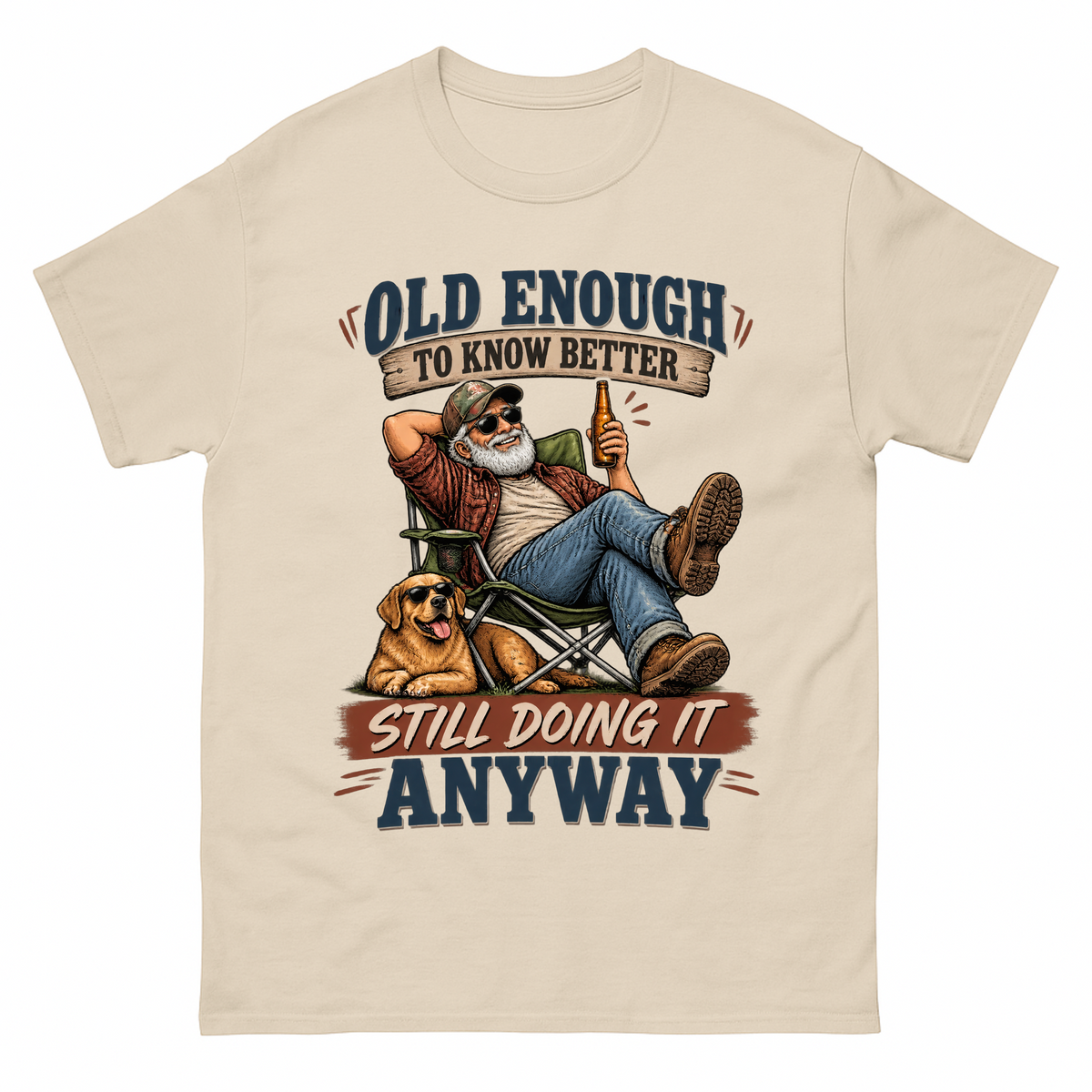 Sand vintage t-shirt with Old Enough To Know Better Still Doing It Anyway printed front design