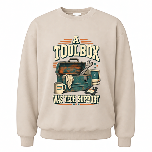 Sand vintage sweatshirt with A Toolbox Was Tech Support printed front design