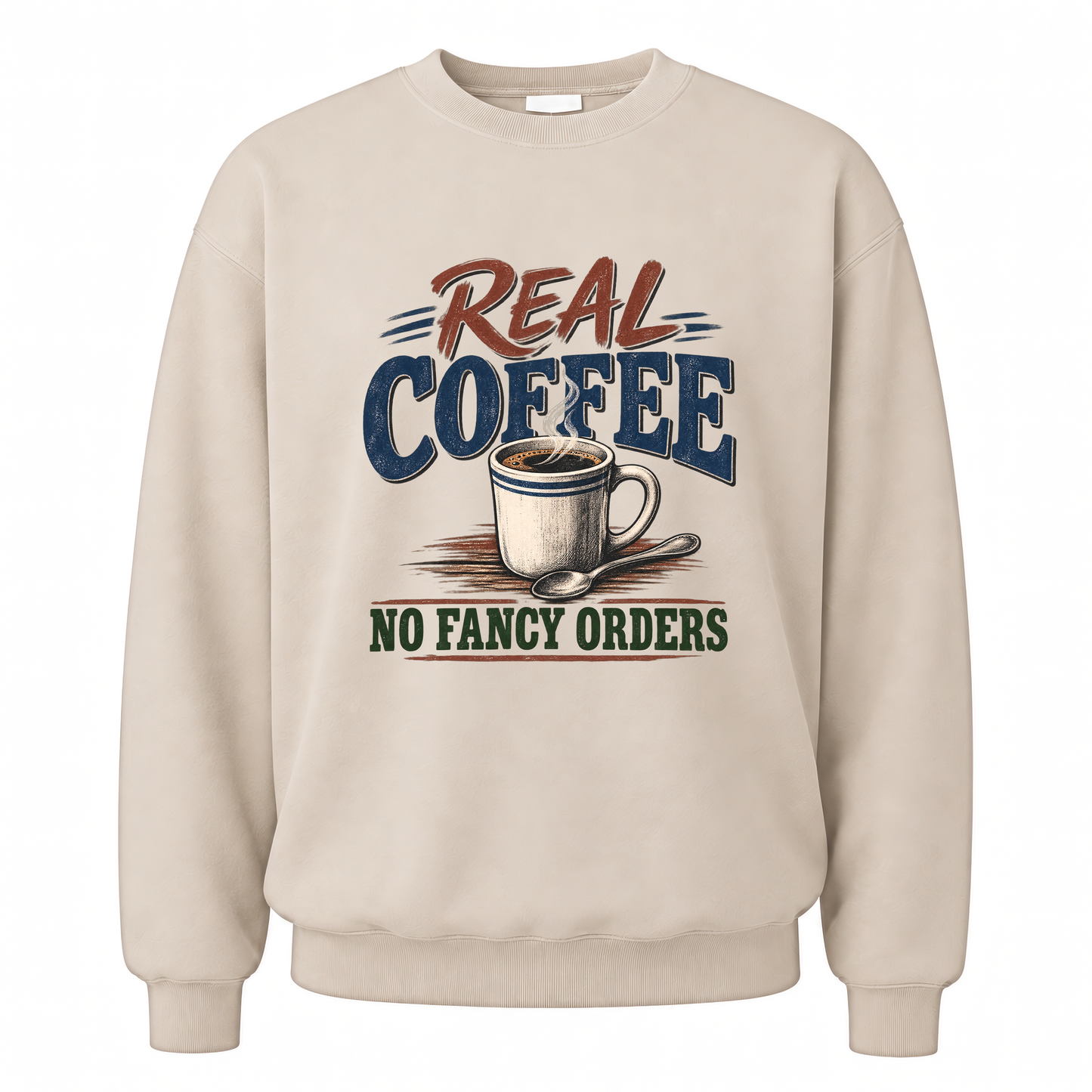 Sand vintage sweatshirt with Real Coffee. No Fancy Orders printed front design