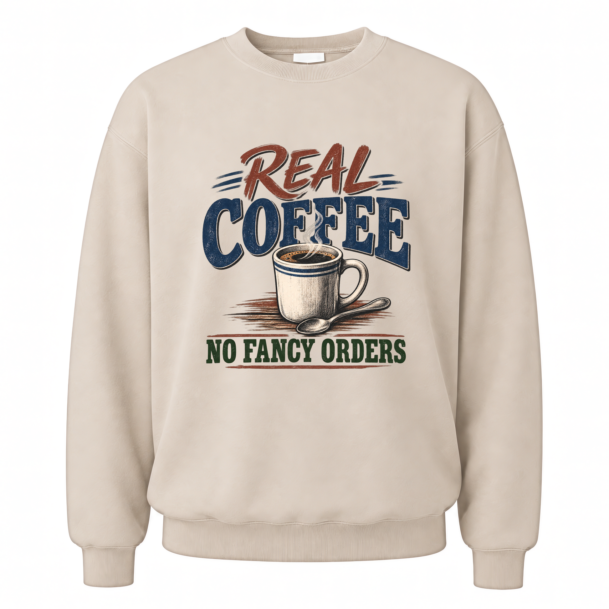 Sand vintage sweatshirt with Real Coffee. No Fancy Orders printed front design