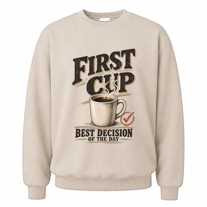 Sand vintage sweatshirt with First Cup. Best Decision Of The Day printed front design