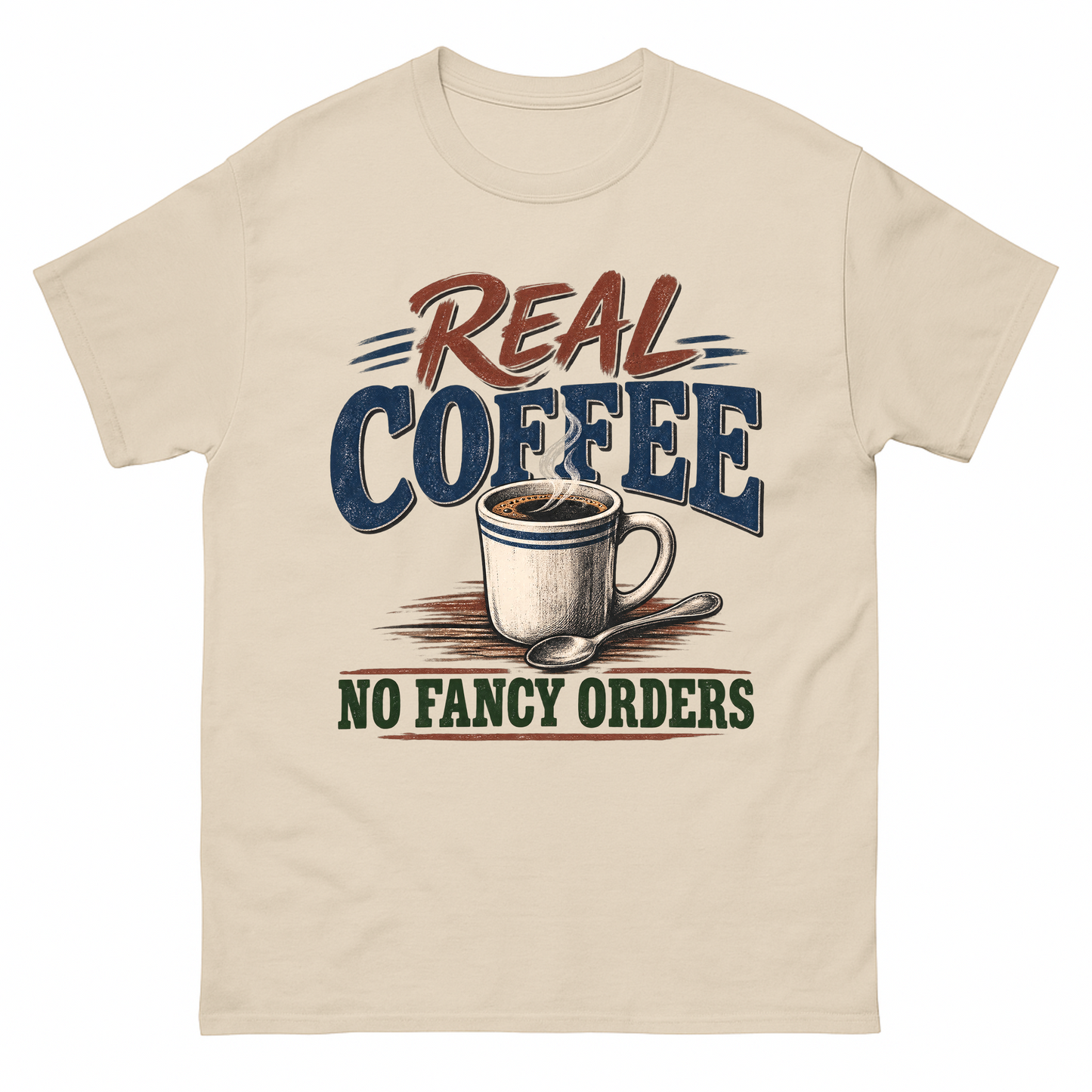 Sand vintage t-shirt with Real Coffee. No Fancy Orders printed front design