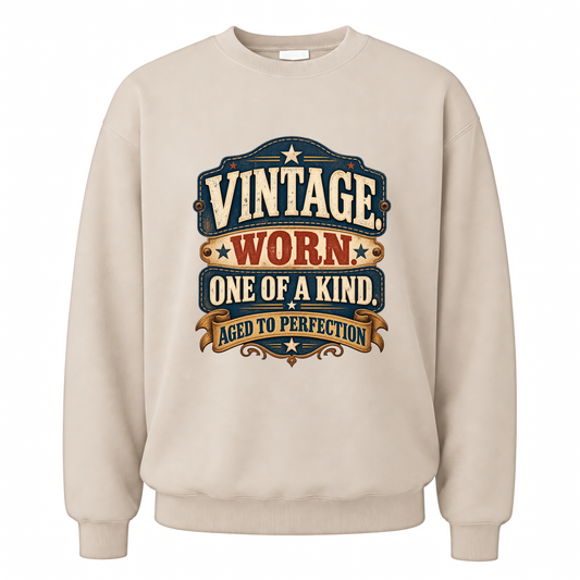Sand vintage sweatshirt with Vintage. Worn. One Of A Kind. Aged To Perfection printed front design