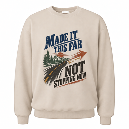 Sand vintage sweatshirt with Made It This Far Not Stopping Now printed front design