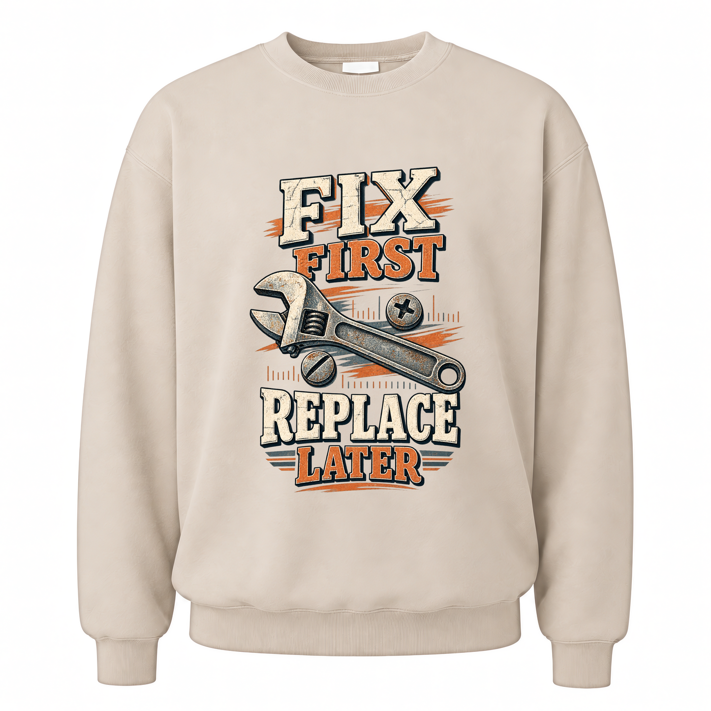 Sand vintage sweatshirt with Fix First. Replace Later printed front design