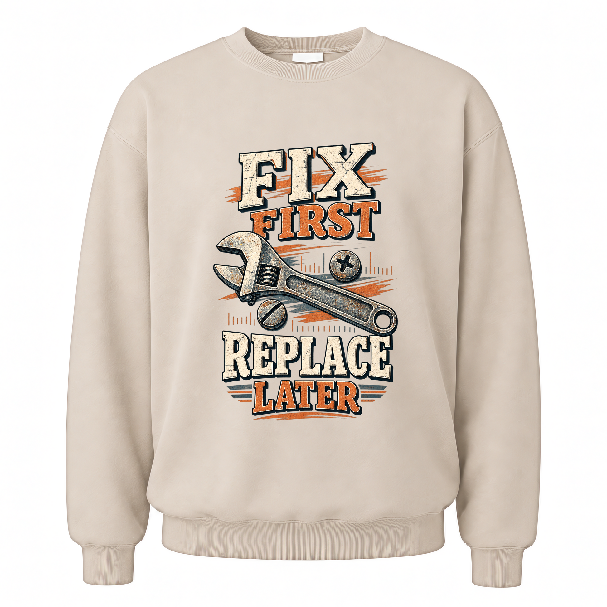 Sand vintage sweatshirt with Fix First. Replace Later printed front design