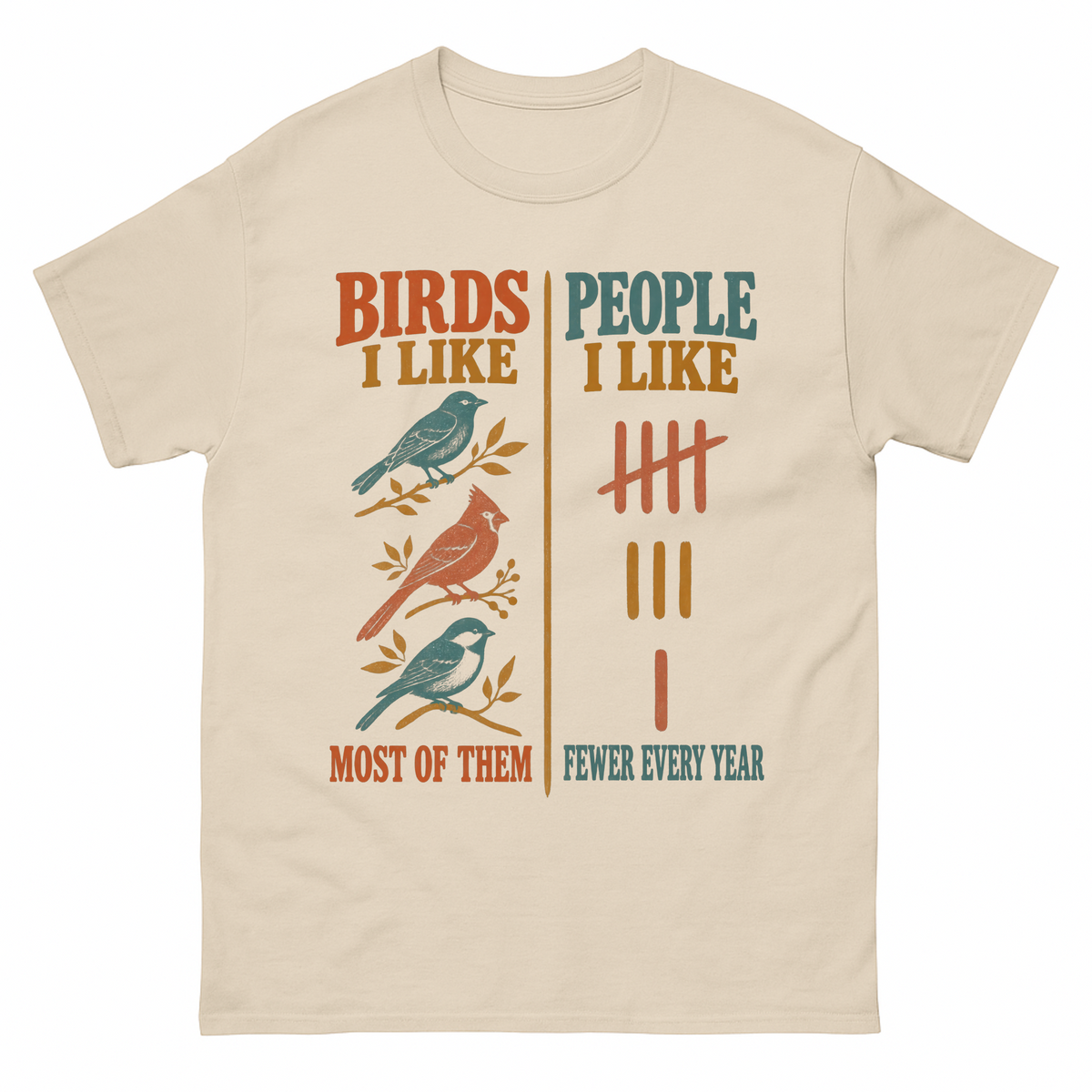 Sand vintage t-shirt with Birds Like Most Of Them. People Like Fewer Every Year printed front design