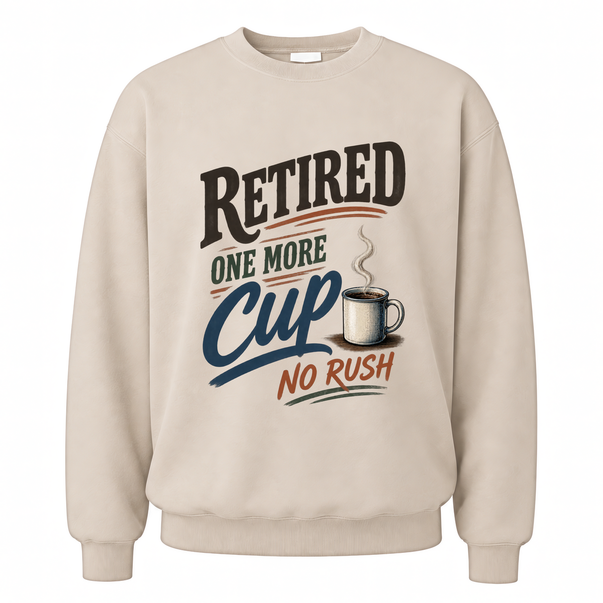 Sand vintage sweatshirt with Retired One More Cup. No Rush printed front design