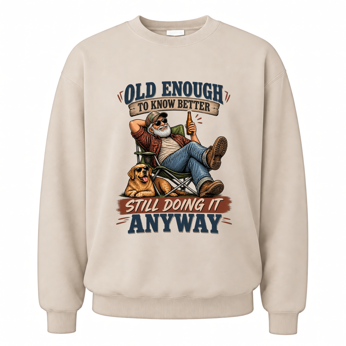 Sand vintage sweatshirt with Old Enough To Know Better Still Doing It Anyway printed front design