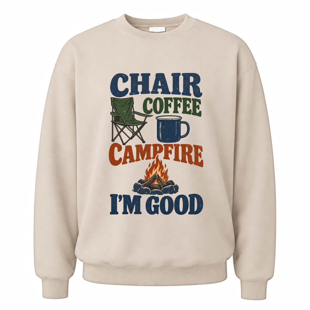 Sand vintage sweatshirt with Chair Coffee Campfire. I'm Good printed front design