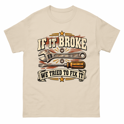 Sand vintage t-shirt with If It Broke We Tried To Fix It printed front design