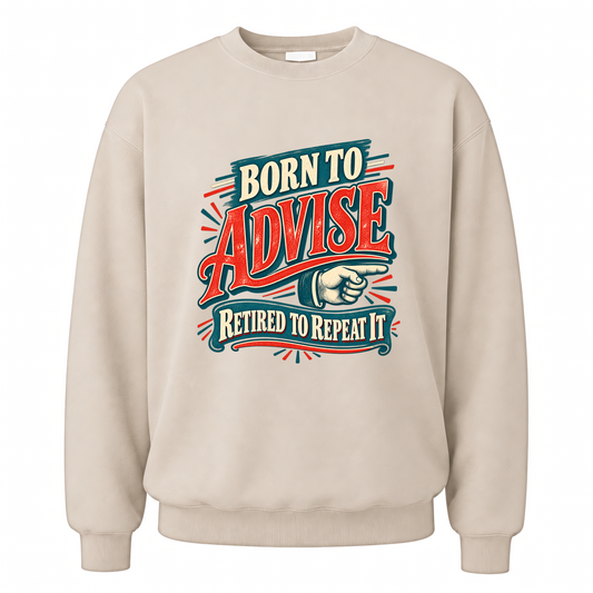 Sand vintage sweatshirt with Born To Advise Retired To Repeat It printed front design