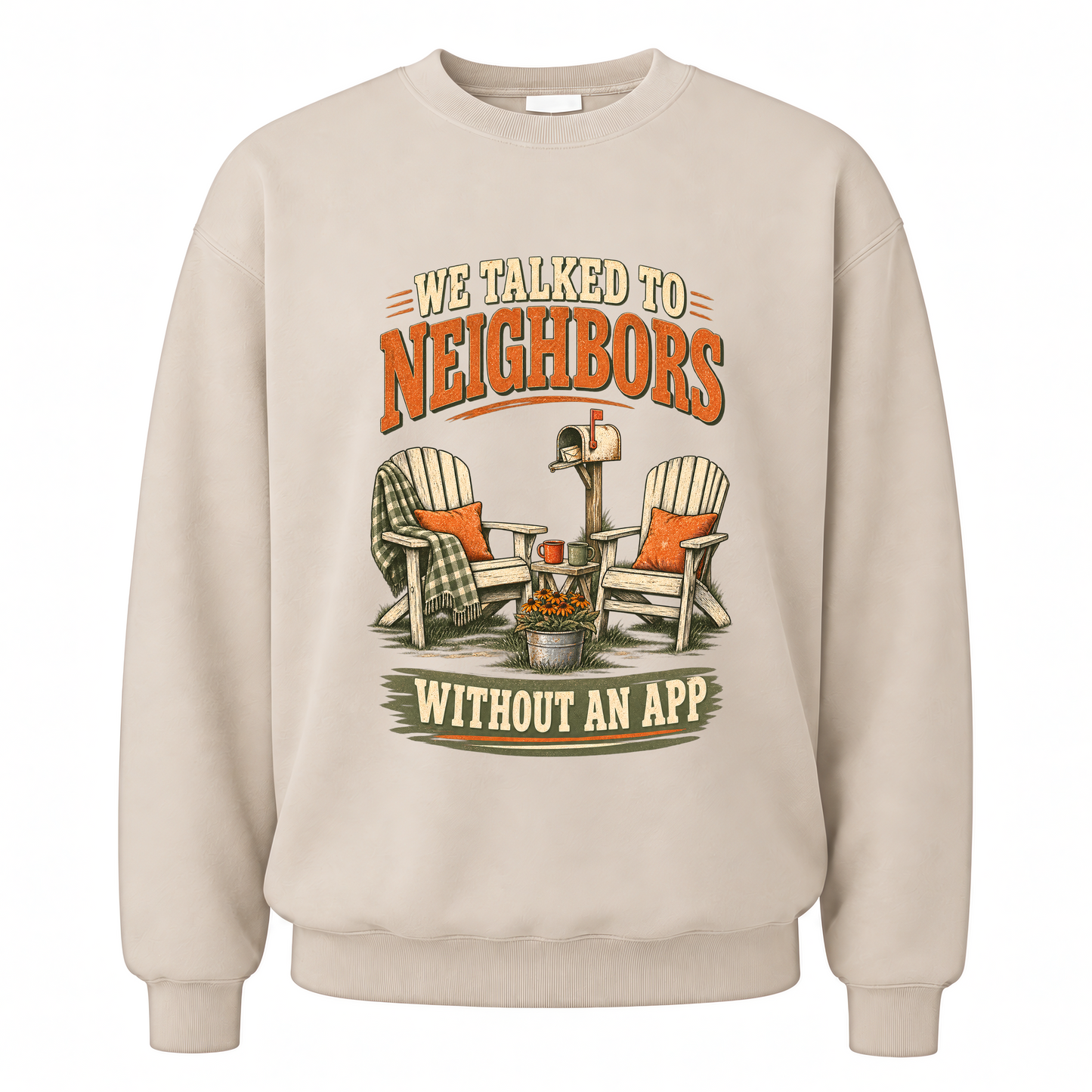 Sand vintage sweatshirt with We Talked To Neighbors Without An App printed front design