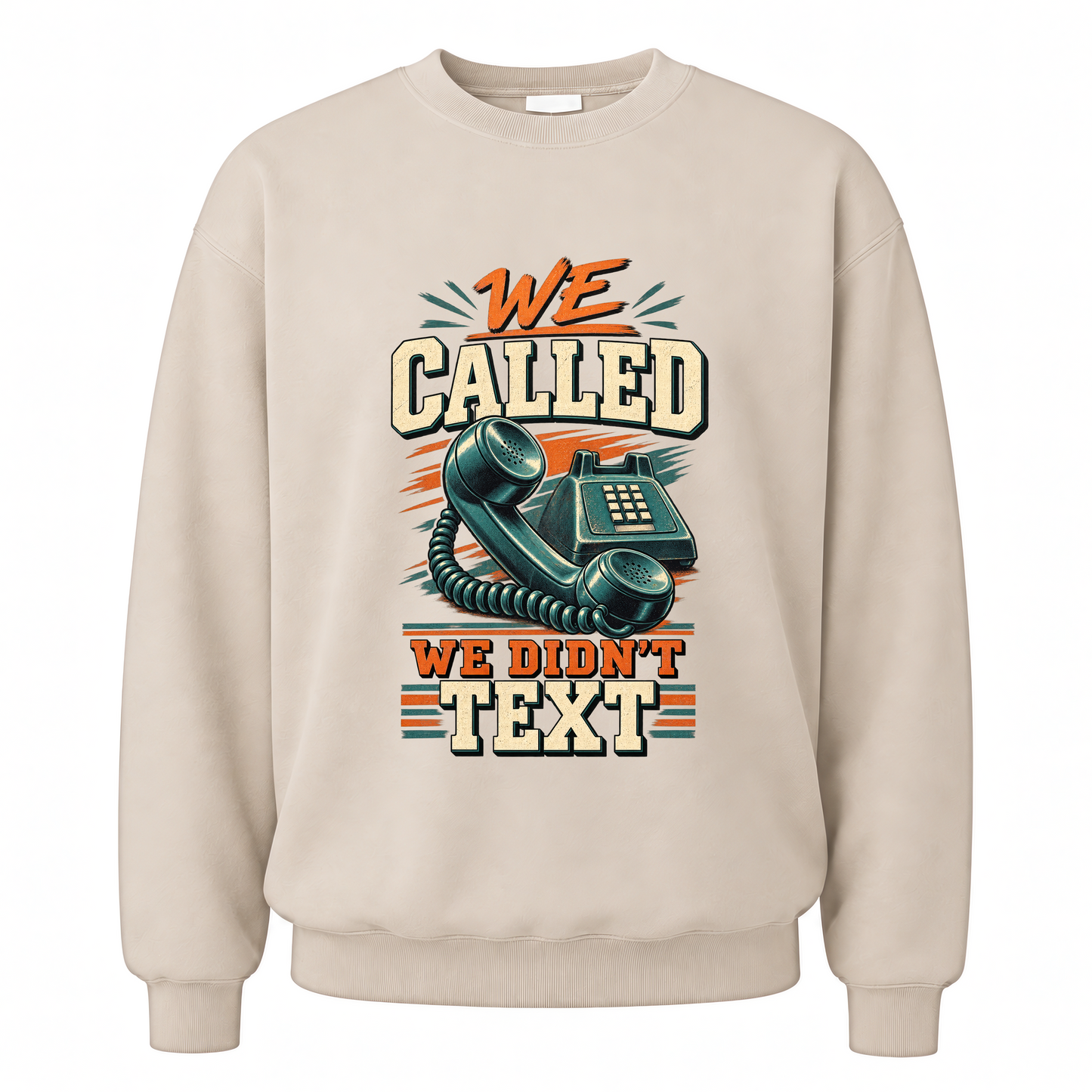 Sand vintage sweatshirt with We Called. We Didn't Text printed front design