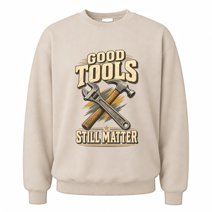 Sand vintage sweatshirt with Good Tools Still Matter printed front design