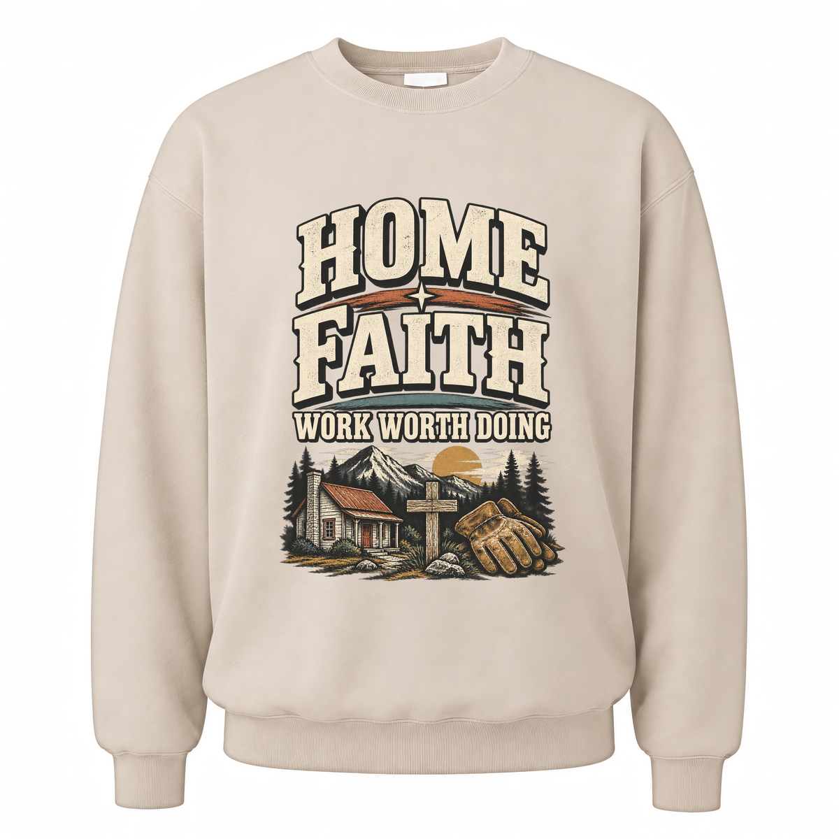 Sand vintage sweatshirt with Home Faith Work Worth Doing printed front design