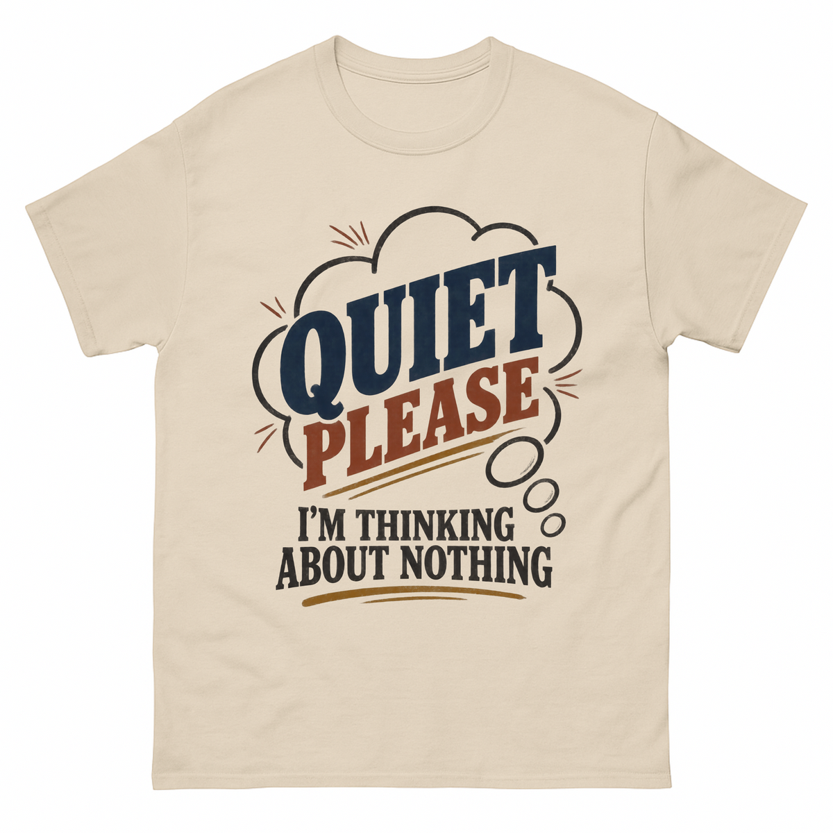 Sand vintage t-shirt with Quiet Please. I'm Thinking About Nothing printed front design