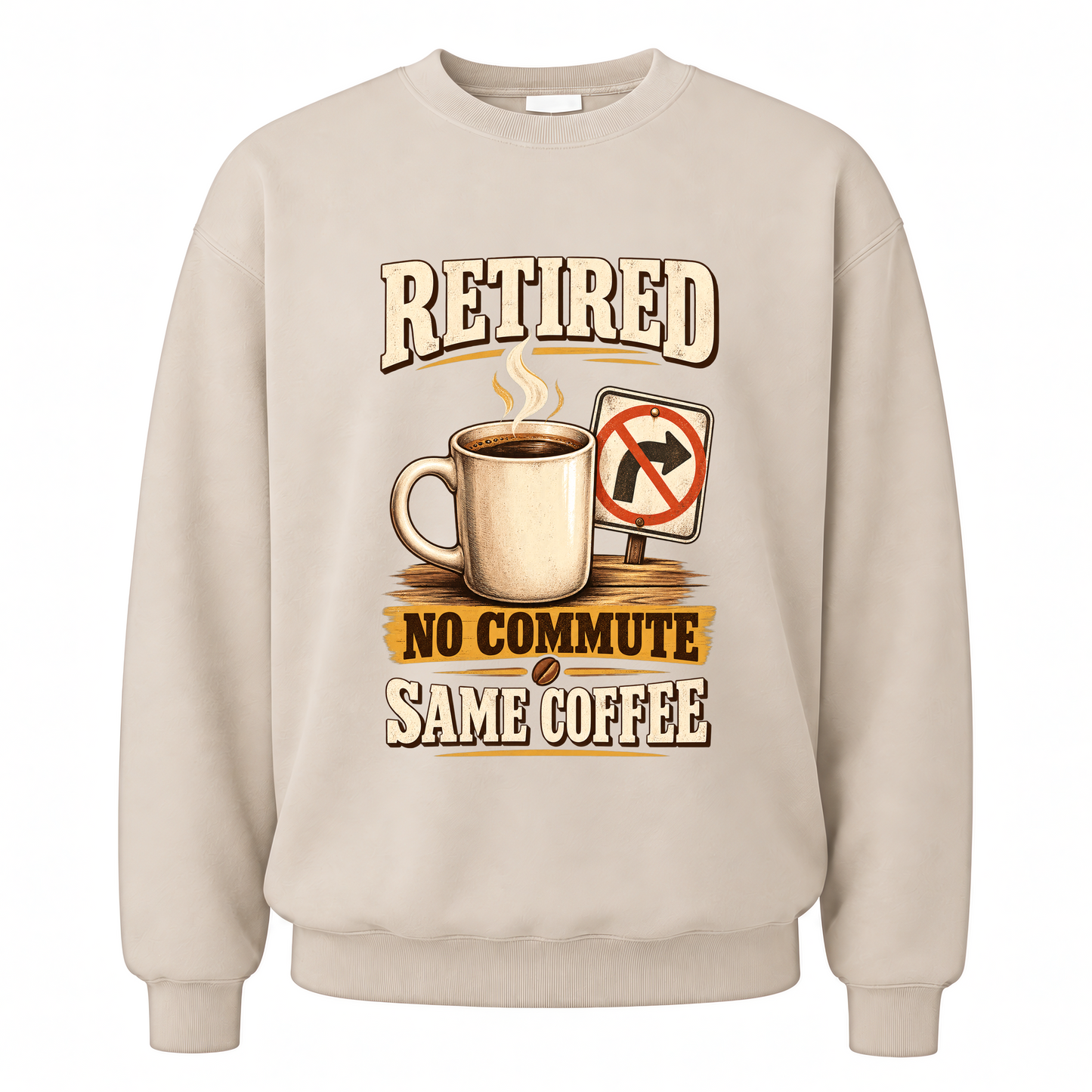 Sand vintage sweatshirt with Retired. No Commute Same Coffee printed front design