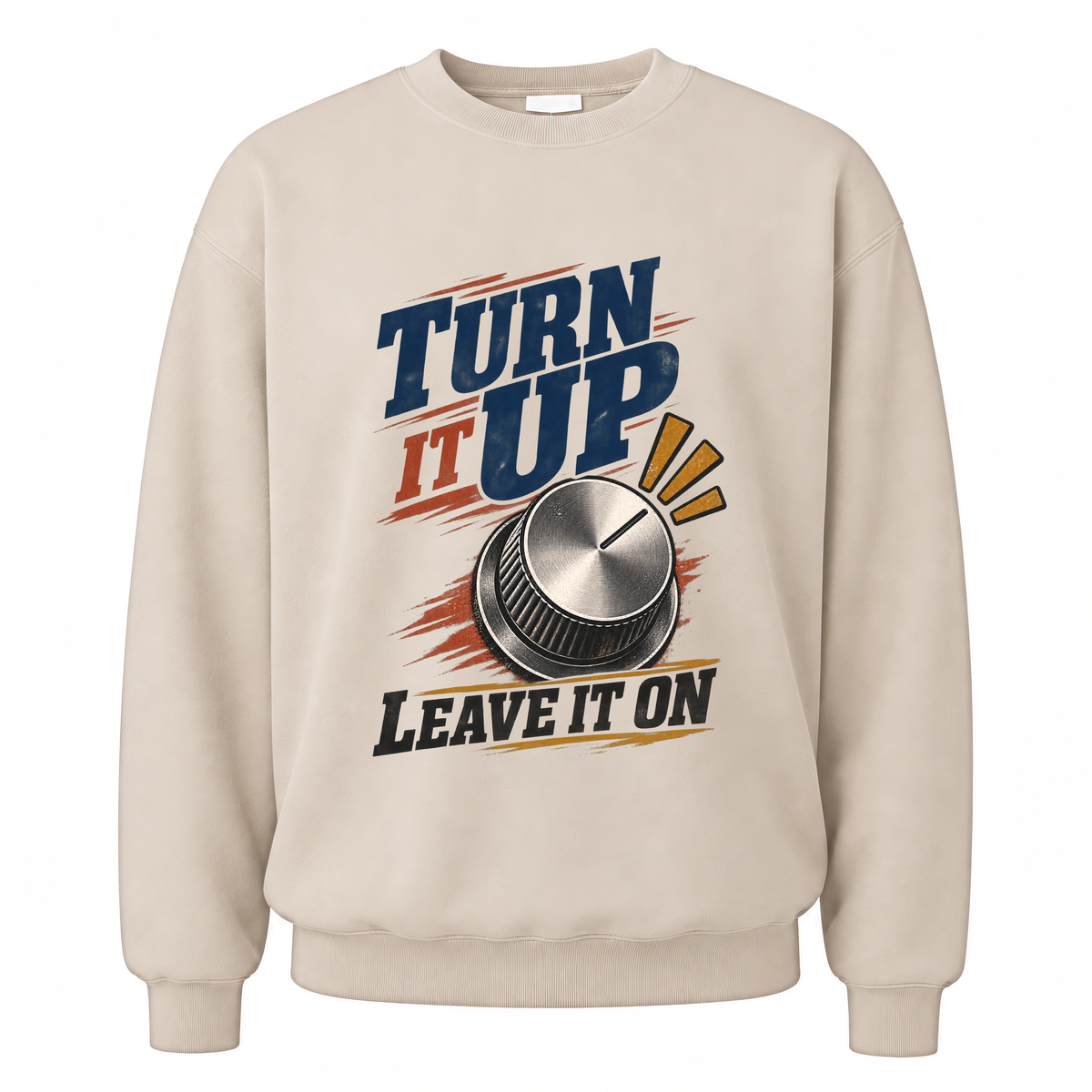 Sand vintage sweatshirt with Turn It Up. Leave It On printed front design