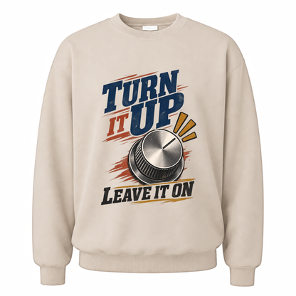 Sand vintage sweatshirt with Turn It Up. Leave It On printed front design