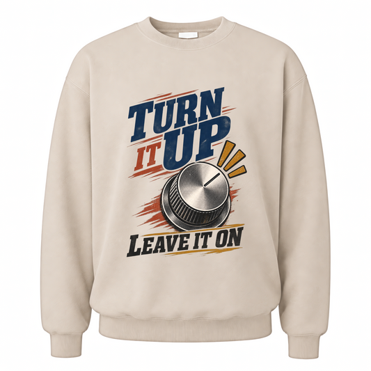 Sand vintage sweatshirt with Turn It Up. Leave It On printed front design