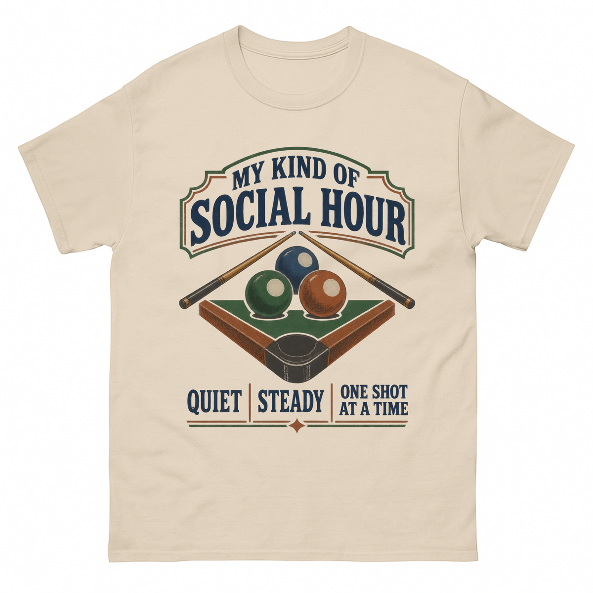 Sand vintage t-shirt with My Kind Of Social Hour. Quiet Steady One Shot At A Time printed front design