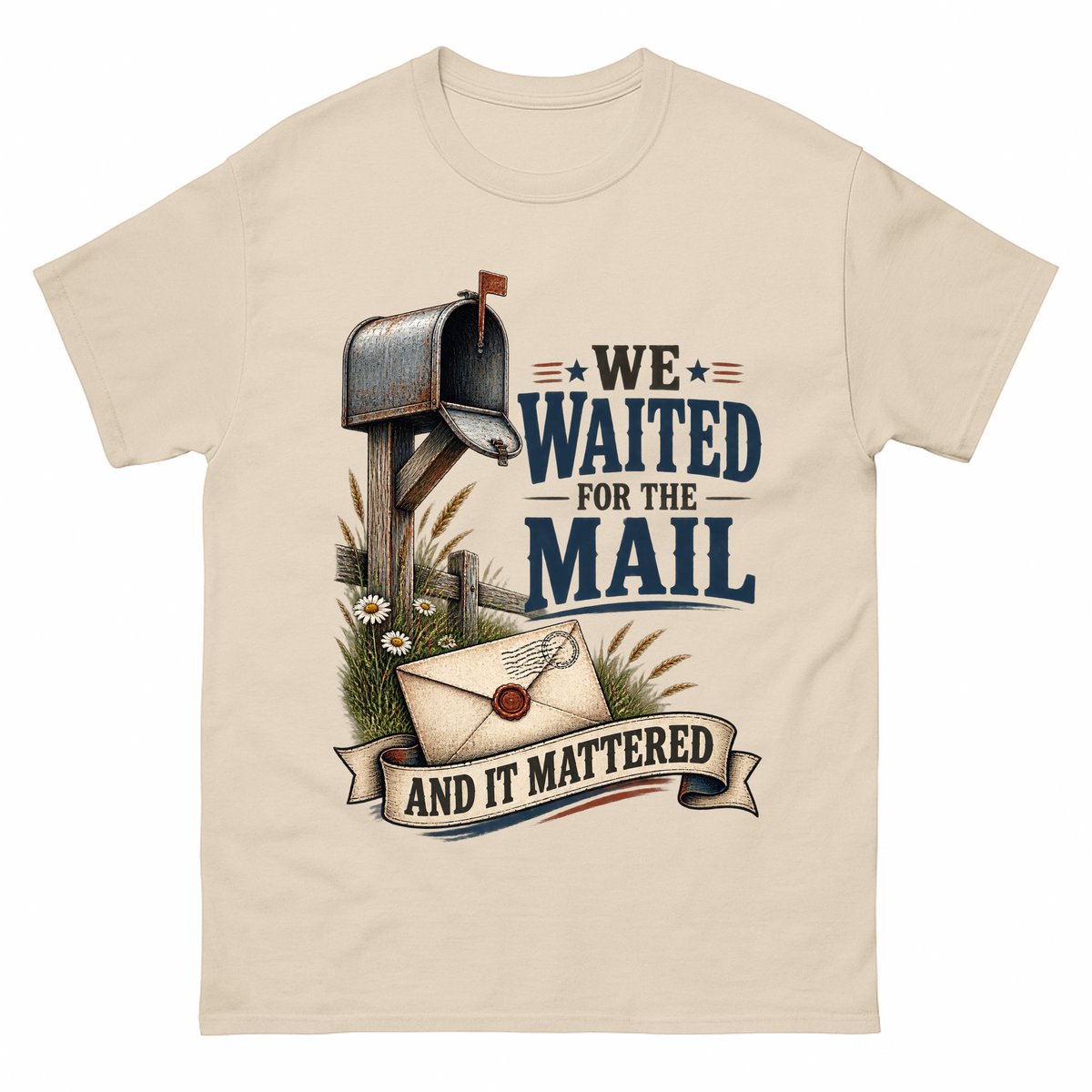 Sand vintage t-shirt with We Waited For The Mail And It Mattered printed front design