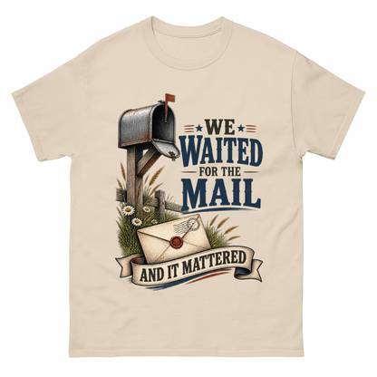 Sand vintage t-shirt with We Waited For The Mail And It Mattered printed front design