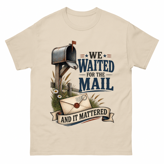 Sand vintage t-shirt with We Waited For The Mail And It Mattered printed front design