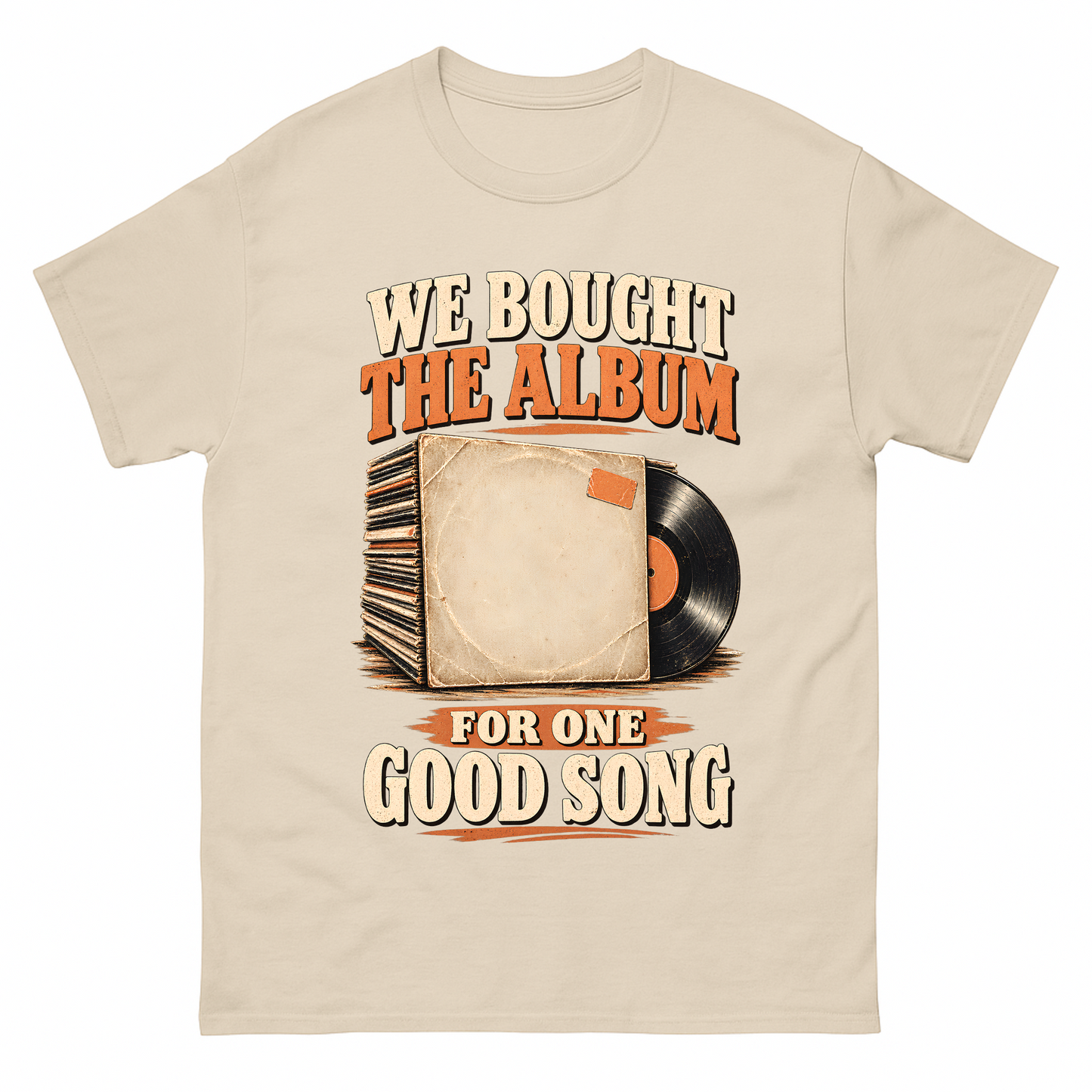 Sand vintage t-shirt with We Bought The Album For One Good Song printed front design
