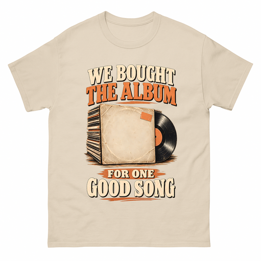 Sand vintage t-shirt with We Bought The Album For One Good Song printed front design