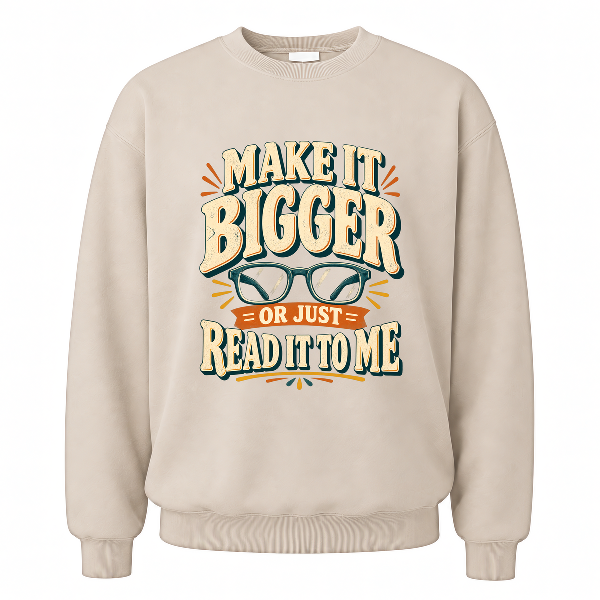 Sand vintage sweatshirt with Make It Bigger Or Just Read It To Me printed front design