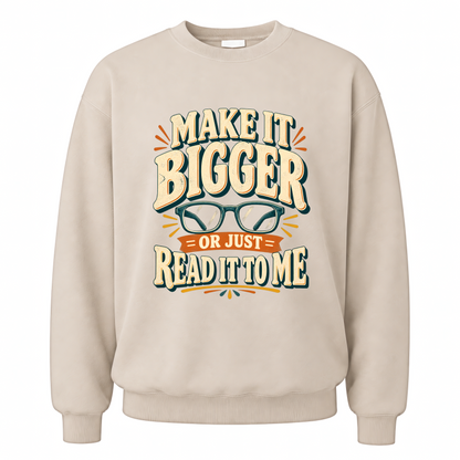 Sand vintage sweatshirt with Make It Bigger Or Just Read It To Me printed front design