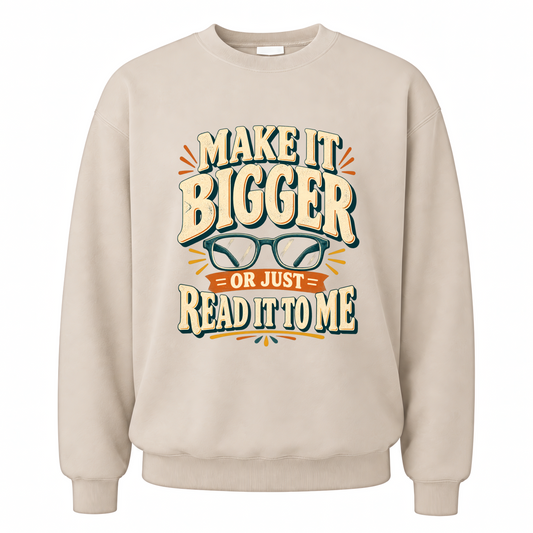 Sand vintage sweatshirt with Make It Bigger Or Just Read It To Me printed front design