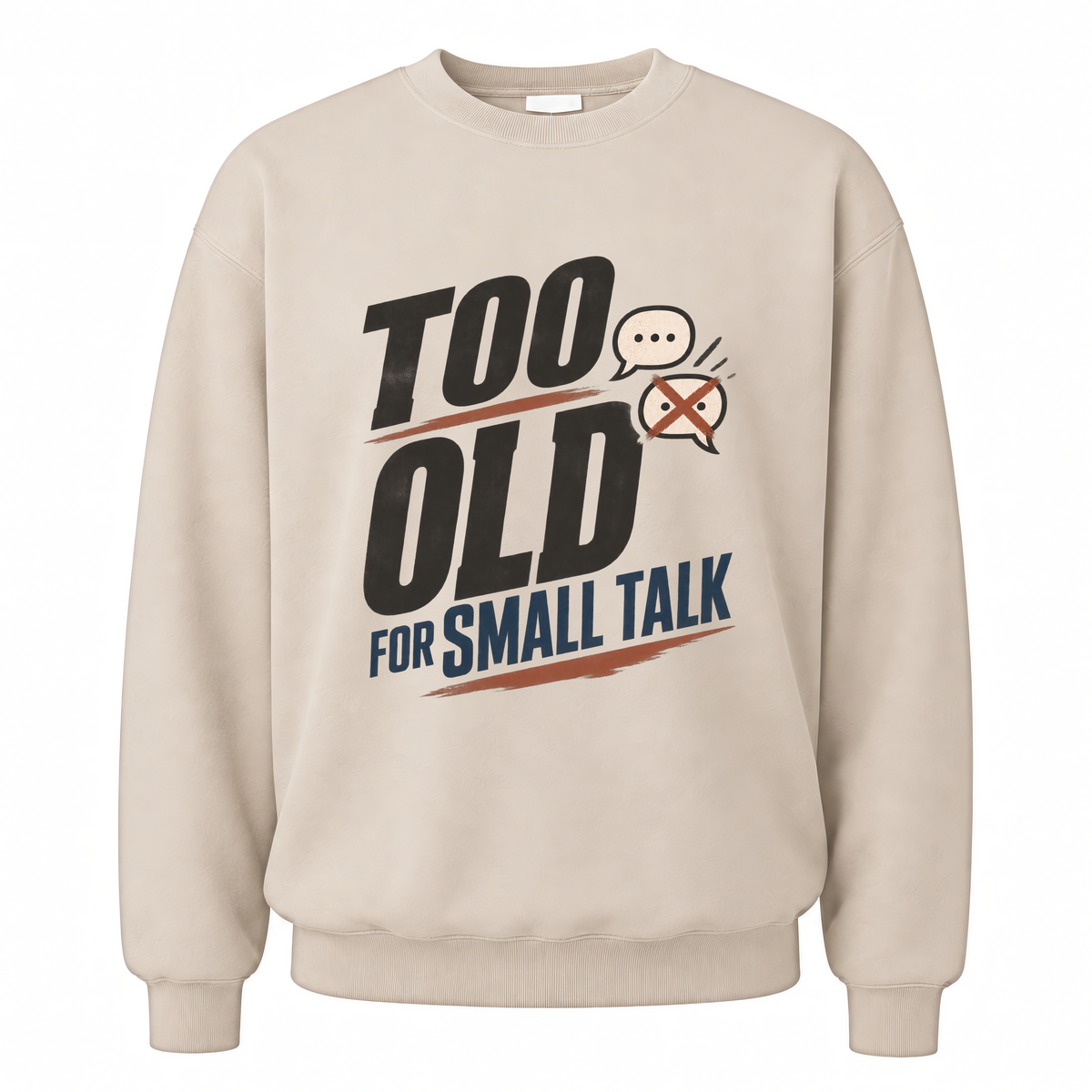Sand vintage sweatshirt with Too Old For Small Talk printed front design