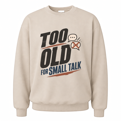 Sand vintage sweatshirt with Too Old For Small Talk printed front design