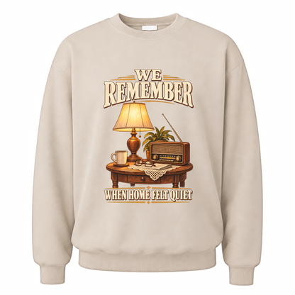 Sand vintage sweatshirt with We Remember When Home Felt Quiet printed front design