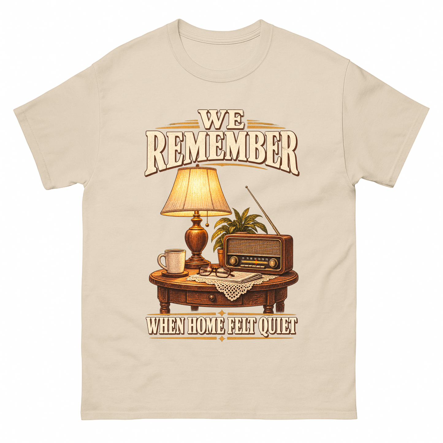 Sand vintage t-shirt with We Remember When Home Felt Quiet printed front design