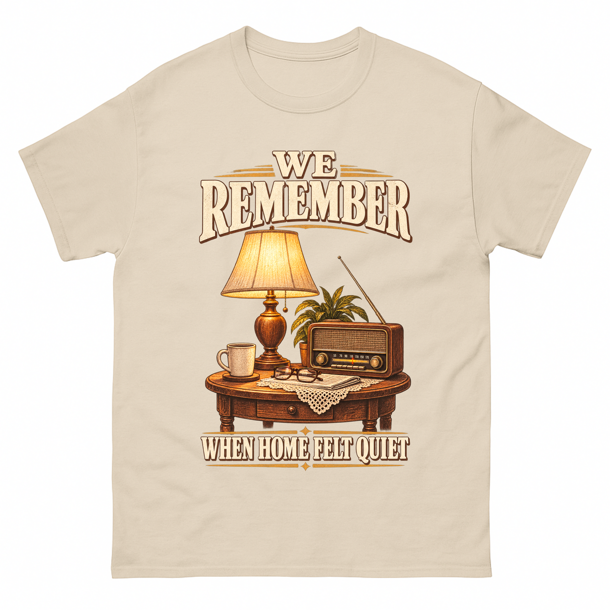 Sand vintage t-shirt with We Remember When Home Felt Quiet printed front design
