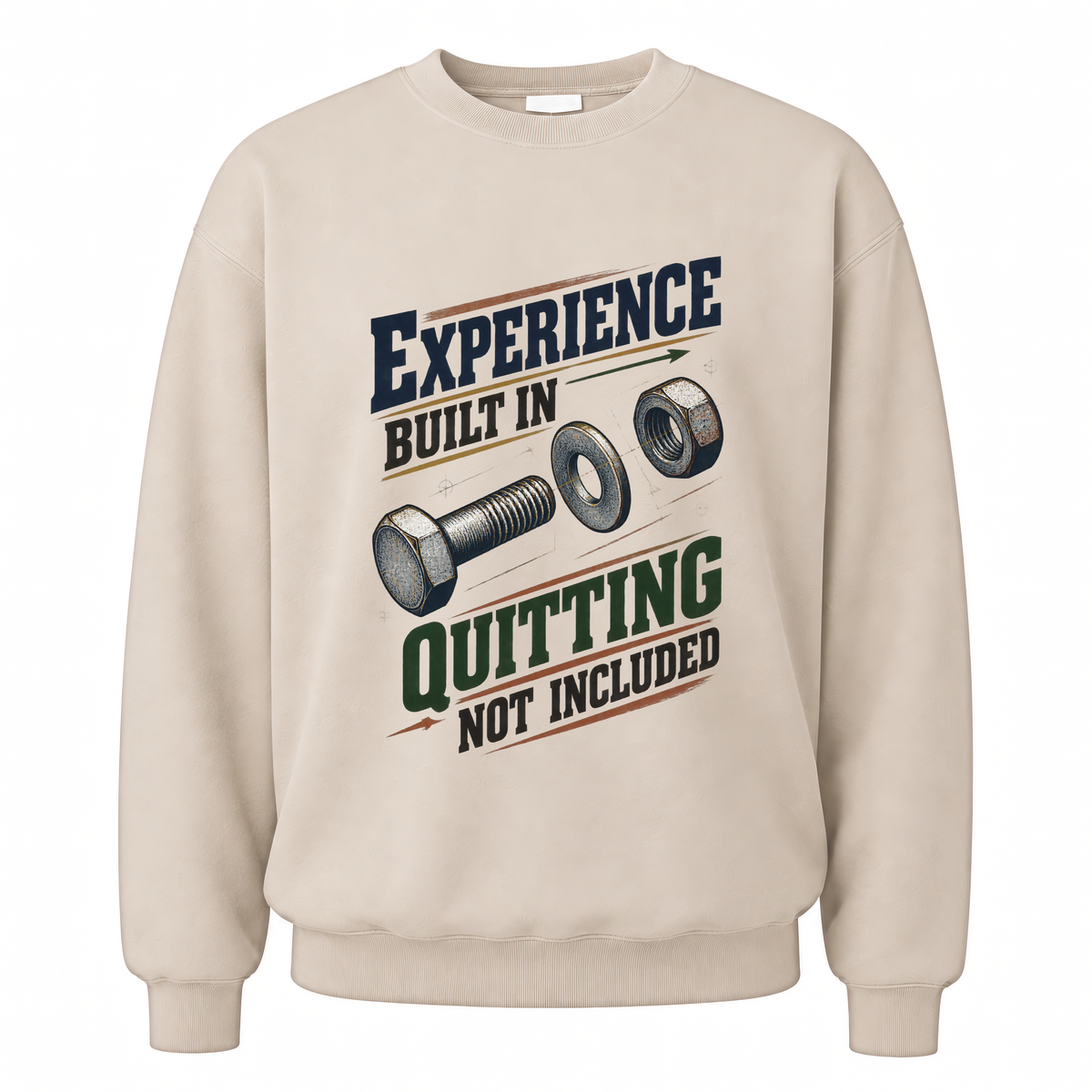 Sand vintage sweatshirt with Experience Built In Quitting Not Included printed front design
