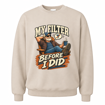 Sand vintage sweatshirt with My Filter Before I Did printed front design