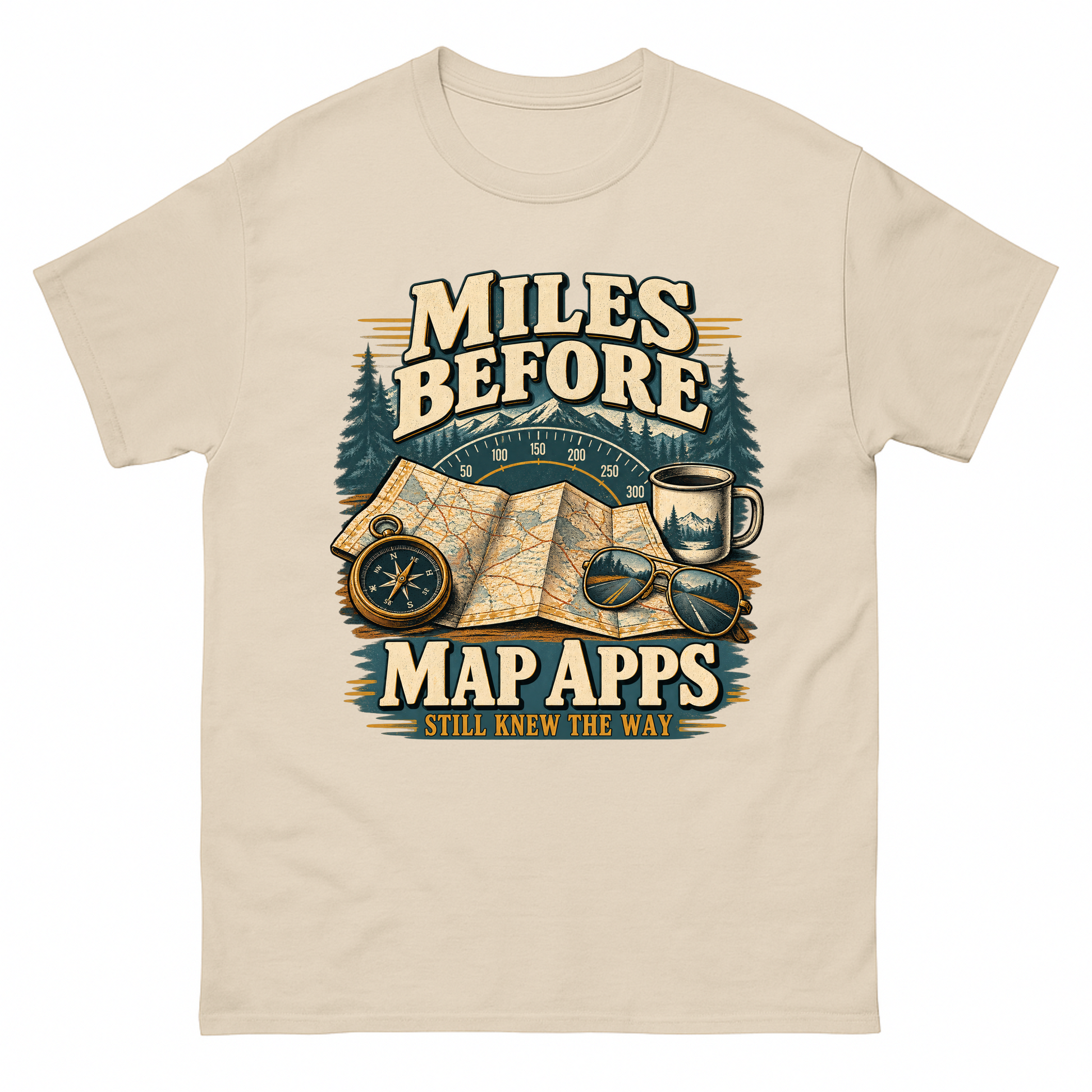 Sand vintage t-shirt with Miles Before Map Apps Still Knew The Way printed front design